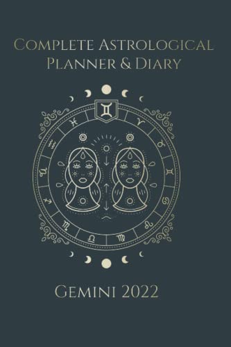 Beispielbild fr Complete Astrological Planner & Diary - Gemini 2022: Empower your future by tracking Planetary and Moon aspects and transits. Void of course, Moon phases, Lunar calendar, and Retrograde planets. zum Verkauf von GF Books, Inc.
