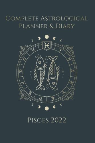 Beispielbild fr Complete Astrological Planner & Diary - Pisces 2022: Empower your future by tracking Planetary and Moon aspects and transits. Void of course, Moon phases, Lunar calendar, and Retrograde planets. zum Verkauf von Books Unplugged
