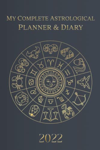 Beispielbild fr My Complete Astrological Planner & Diary 2022: Empower your future by tracking Planetary and Moon aspects and transits. Void of course, Moon phases, Lunar calendar, and Retrograde planets. zum Verkauf von GF Books, Inc.