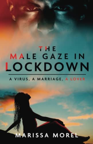 9789925598120: The Male Gaze in Lockdown: A Virus, A Marriage, A Lover