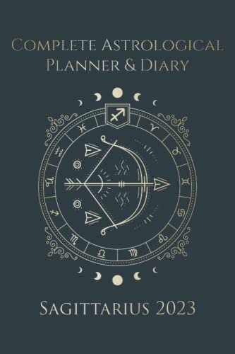 Beispielbild fr Complete Astrological Planner & Diary ? Sagittarius 2023: Planetary and Lunar Transits and Aspects, Void of Course Moon and Lunar Phases, Planets in Retrograde, the Lunar Calendar, and Guide zum Verkauf von GF Books, Inc.