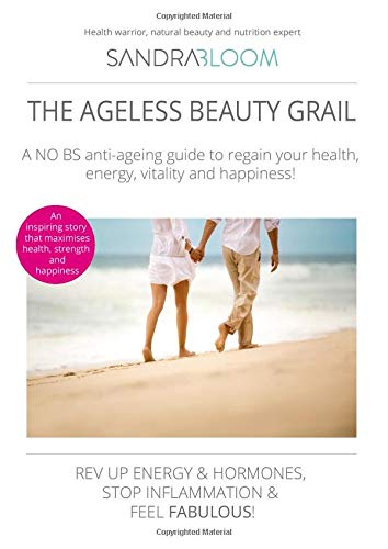 Stock image for The Ageless Beauty Grail: unlock the secrets that help you lose weight and overcome autoimmune damage.: Rev up energy & hormones, stop inflammation and feel fabulous! for sale by Revaluation Books