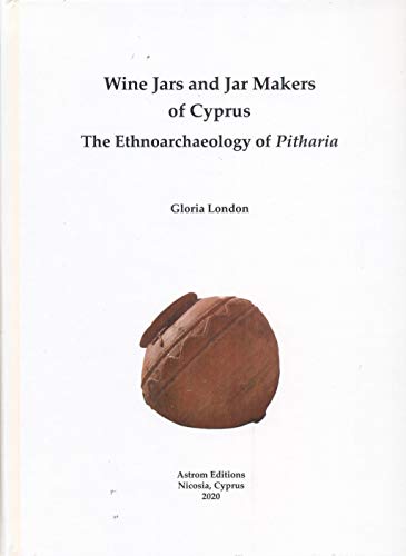 Stock image for Wine Jars and Jar Makers of Cyprus The Ethnoarchaeology of Pitharia for sale by Joseph Burridge Books