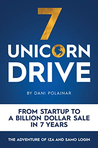 Stock image for 7 Unicorn Drive: From Startup to a Billion Dollar Sale in 7 Years - the Adventures of Iza and Samo Login for sale by SecondSale