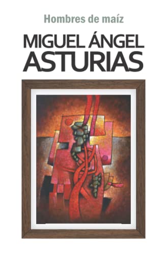 Imagen de archivo de Hombres de maz (Biblioteca Miguel ngel Asturias) (Spanish Edition) a la venta por GF Books, Inc.