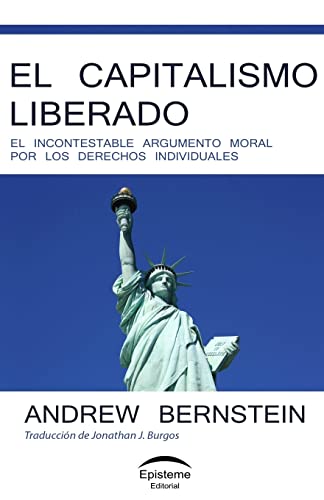 Imagen de archivo de El capitalismo liberado: El incontestable argumento moral por los derechos individuales (Spanish Edition) a la venta por Lucky's Textbooks