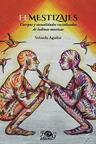 9789929700659: Femestizajes. Cuerpos y sexualidades racializados de ladinas-mestizas (Spanish Edition)
