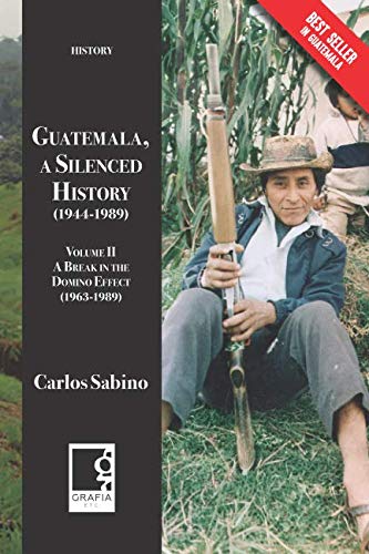 Beispielbild fr Guatemala, a Silenced History (1944-1989): Volume II, A Break in the Domino Effect (1963-1989) zum Verkauf von Books Unplugged