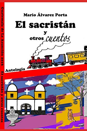 Stock image for El Sacristn y Otros Cuentos: Antologa de Cuentos de Guatemala (Spanish Edition) for sale by Book Deals