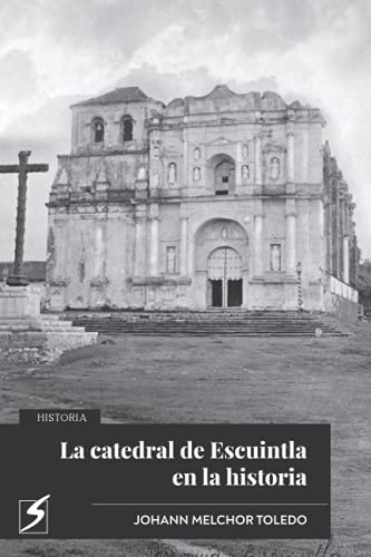 Beispielbild fr La catedral de Escuintla en la historia (Spanish Edition) zum Verkauf von GF Books, Inc.