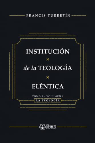 9789929828131: Institutio Theologiae Elencticae: Tomo I Volmen I