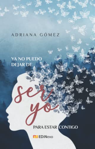 

Ya no puedo dejar de ser yo para estar contigo: De la separación al encuentro con el amor propio (Spanish Edition)