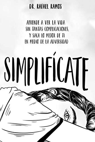 Imagen de archivo de Simplifcate: Aprende a ver la vida sin tantas complicaciones, y saca lo mejor de ti en medio de la adversidad (Spanish Edition) a la venta por Books Unplugged