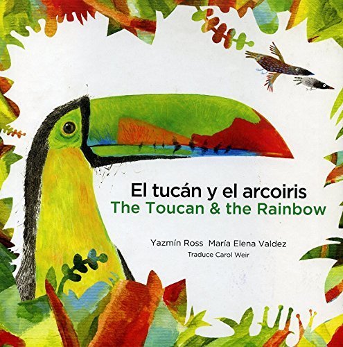 Stock image for El tucán y el arcoiris = The Toucan & the Rainbow for sale by Better World Books: West