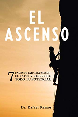 Imagen de archivo de El Ascenso: 7 caminos para alcanzar el xito y descubrir todo tu potencia (Spanish Edition) a la venta por GF Books, Inc.