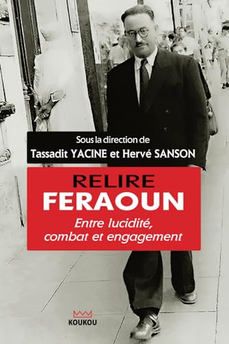 Imagen de archivo de Relire Feraoun: Entre lucidit, combat et engagement (French Edition) a la venta por Books Unplugged