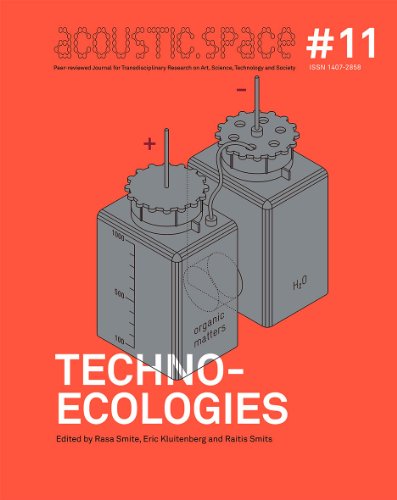 Techno-Ecologies. Acoustic Space #11 (9789934822988) by Rasa Smite; Eric Kluitenberg; Raitis Smits