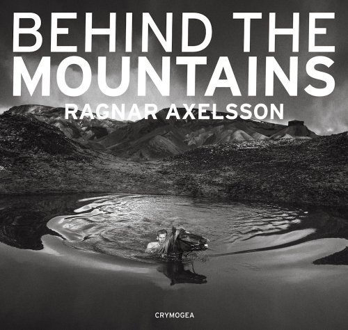 9789935420299: Ragnar Axelsson: Behind the Mountains