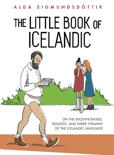 Stock image for The Little Book of Icelandic: On the idiosyncrasies, delights and sheer tyranny of the Icelandic language for sale by SecondSale