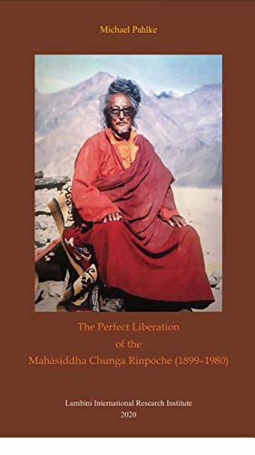 Stock image for The Perfect Liberation of the Mahasiddha Chunga Rinpoche (1899 - 1980) for sale by Books Puddle