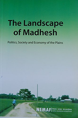 Beispielbild fr The Landscape of Madhesh Politics, Society and Economy of the Plains zum Verkauf von Yak and Yeti Books