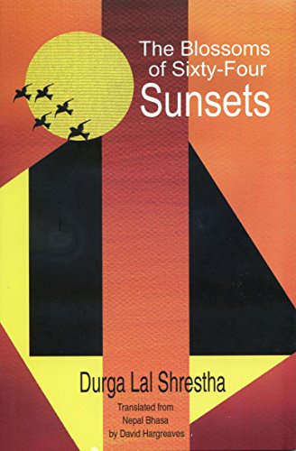 9789937284011: The Blossoms of Sixty-Four Sunsets by Durga Lal Shrestha (2014-01-01)