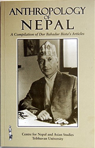 

Anthropology of Nepal: A Compilation of Dor Bahadur Bista's Articles
