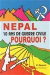 Beispielbild fr Nepal - 10 Ans De Guerre Civile - Pourquoi zum Verkauf von Ammareal