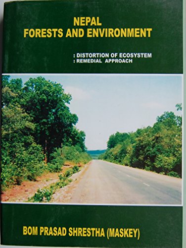 9789937524681: Nepal Forests and Environment Distortion of Ecosystem; Remedial Approach