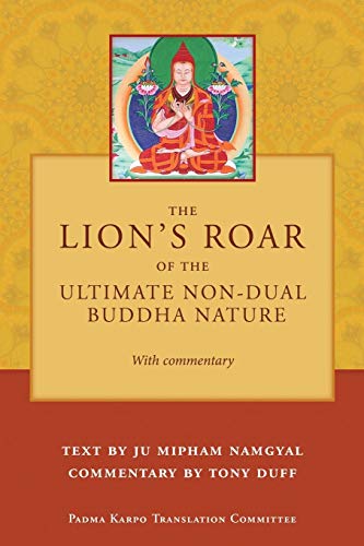 9789937572798: The Lion's Roar of the Ultimate Non-Dual Buddha Nature by Ju Mipham with Commentary by Tony Duff