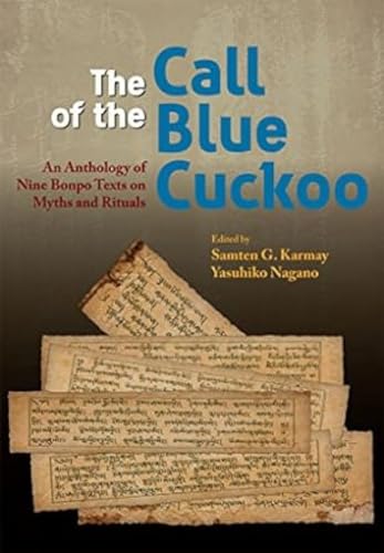 The Call of the Blue Cuckoo: An Anthology of Nine Bonpo Texts on Myths and Rituals