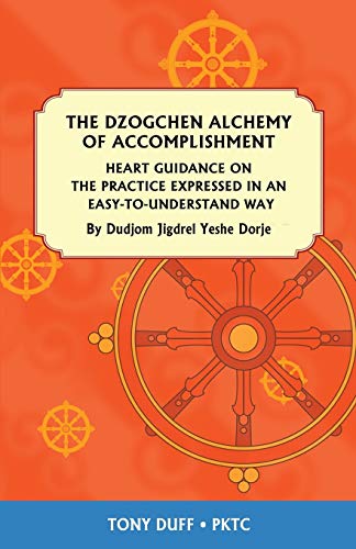 Beispielbild fr The Dzogchen Alchemy of Accomplishment: Heart Guidance on the Practice Expressed in an Easy-To-Understand Way zum Verkauf von Save With Sam