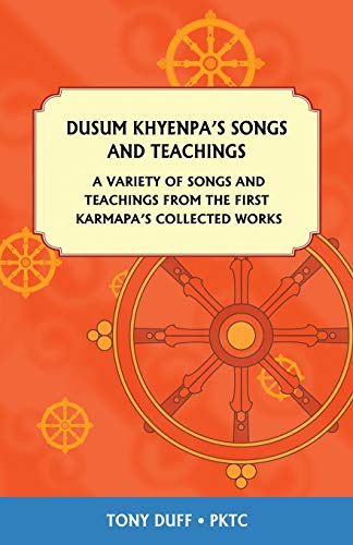 Beispielbild fr Dusum Khyenpa's Songs and Teachings: A Variety of Songs and Teachings from the First Karmapa's Collected Works zum Verkauf von St Vincent de Paul of Lane County