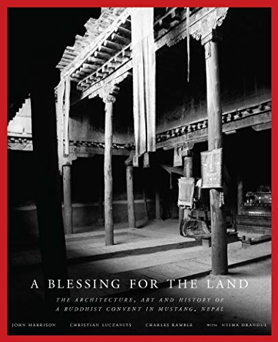 9789937928823: A Blessing for the Land:: The Architecture, Art and History of a Buddhist Convent in Mustang, Nepal