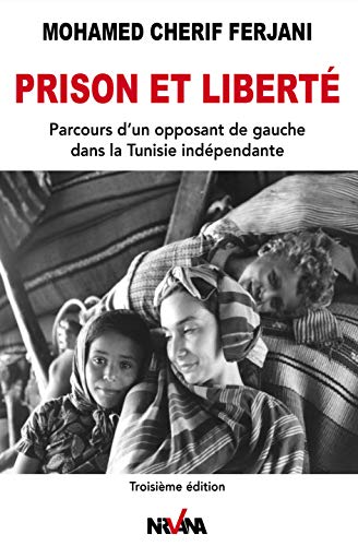 Imagen de archivo de Prison et Libert: Parcours d'un opposant de gauche dans la Tunisie indpendante a la venta por Gallix