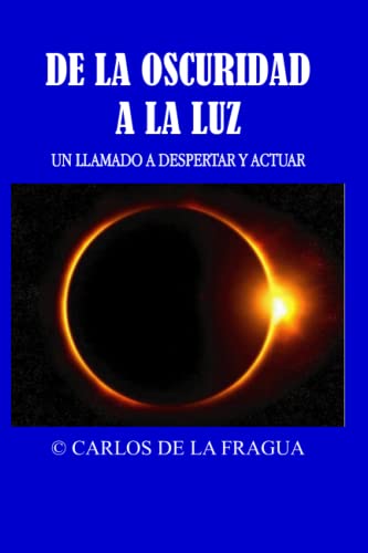Stock image for De la oscuridad a la luz: Un llamado a despertar y actuar (Spanish Edition) for sale by California Books