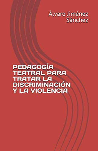 Imagen de archivo de PEDAGOGA TEATRAL PARA TRATAR LA DISCRIMINACIN Y LA VIOLENCIA a la venta por Revaluation Books