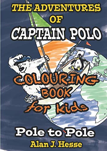 Stock image for The Adventures of Captain Polo: Pole to Pole (Colouring Book Edition): Colour-in graphic novel that teaches about climate change (ages 6-12) for sale by Lucky's Textbooks