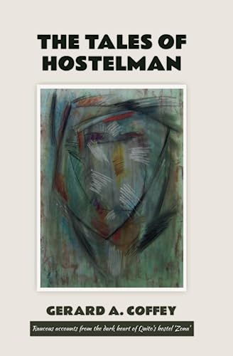 Stock image for THE TALES OF HOSTELMAN: RAUCOUS TALES FROM THE DARK SIDE OF QUITO'S HOSTEL 'ZONA' for sale by Books Unplugged