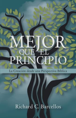 Stock image for Mejor que el Principio: La Creacin desde una Perspectiva Bblica (Spanish Edition) for sale by GF Books, Inc.