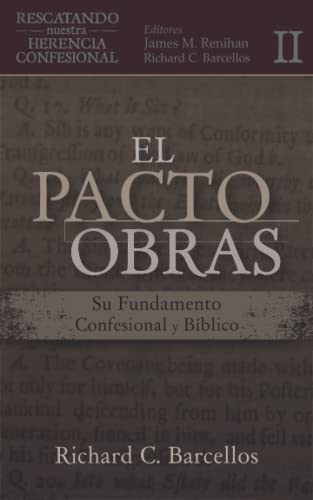 Stock image for El Pacto de Obras: Su Fundamento Confesional y Bblico (Rescatando Nuestra Herencia Confesional) (Spanish Edition) for sale by ThriftBooks-Dallas