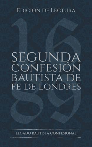 9789942891662: Segunda Confesin Bautista de Fe de Londres (1677/89): Edicin de Lectura (Rescatando Nuestra Herencia Confesional) (Spanish Edition)