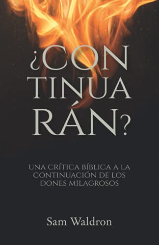 Beispielbild fr Continuarn?: Una crtica bblica a la continuacin de los dones milagrosos (Spanish Edition) zum Verkauf von Books Unplugged