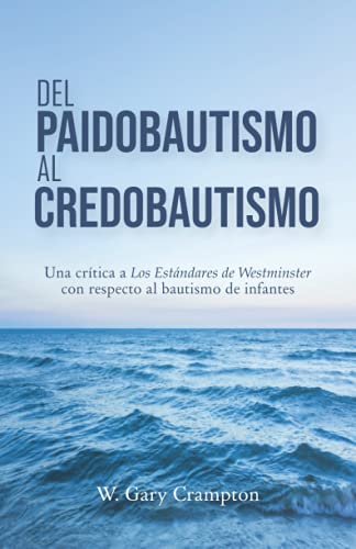 Stock image for Del Paidobautismo al Credobautismo (Spanish Edition) for sale by GF Books, Inc.