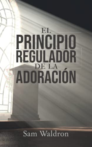 Stock image for El principio regulador de la adoracin (Spanish Edition) for sale by Books Unplugged