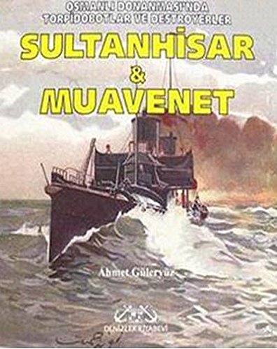 Stock image for Sultanhisar ve Muavenet. Osmanli Donanmasi'nda Torpidobotlar ve Destroyerler. for sale by BOSPHORUS BOOKS