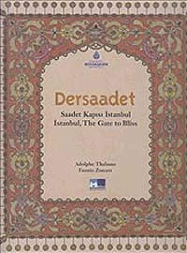 Dersaadet. Istanbul, the gate to bliss. Scenes from Turkish life = Dersaadet. Saadet kapisi Istan...
