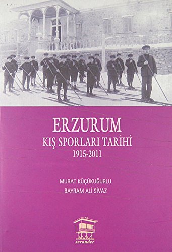 Beispielbild fr Erzurum Kis Sporlari Tarihi 1915-2011 zum Verkauf von Istanbul Books