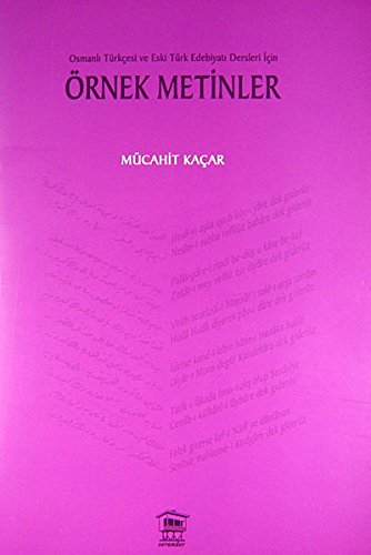 Osmanli Türkcesi ve Eski Türk Edebiyati Dersleri Icin Örnek Metinler