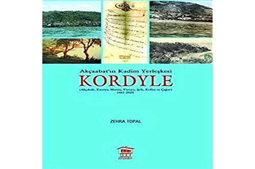 Stock image for Akcaabat'in Kadim Yerleskesi Kordyle (Akcakale, Karziya, Mersin, Vartara, Sula, Koftez ve Cagur) 1461-2020 for sale by Istanbul Books